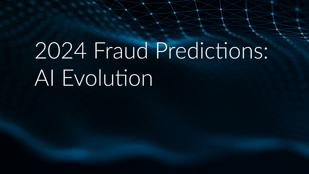 2024 Fraud Predictions: AI Evolution